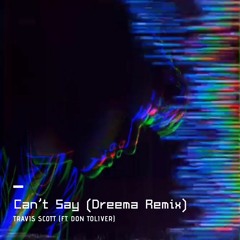Travis Scott - Can't Say (Dreema Remix)