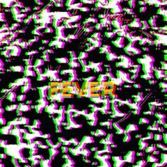 FEVER