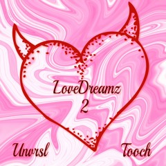 LoveDreamz 2 Ft Tooch (Prod. YungNab)