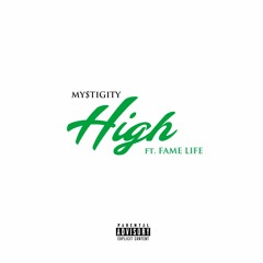 MyStigity - High Ft. Fame Life [Prod. by LoudDeJesus]