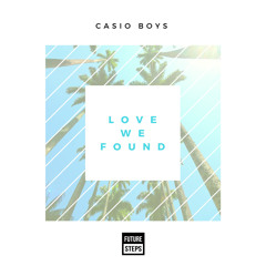 Casio Boys - Love We Found