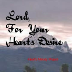 Lord For Your Heart's Desire