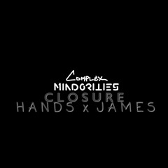 HANDS X JAMES - CLOSURE