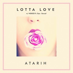 ATARIH - Lotta Love w/ NEIKED Ft. Dyo - Sexual