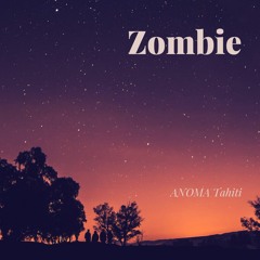 Zombie & Now Or Never - (ANOMA Tahiti)