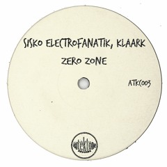 Sisko Electrofanatik, Klaark  "Zero Zone"(Preview)(Taken from Tektones #3)(Out Now)