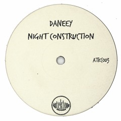 Daneey  "Night Construction"(Preview)(Taken from Tektones #3)(Out Now)