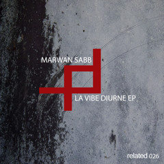 Marwan Sabb - La Vibe Diurne (Original Mix)