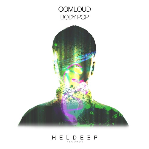 Stream Oomloud - Body Pop [OUT NOW] by Heldeep Records | Listen online for  free on SoundCloud