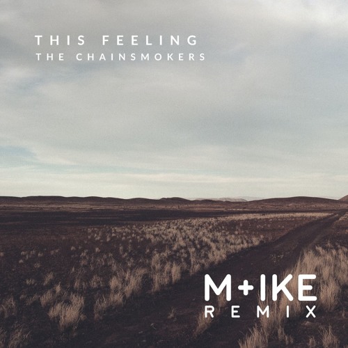 The Chainsmokers - This Feeling Ft. Kelsea Ballerini (M+ike Remix)