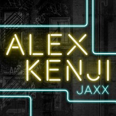 Alex Kenji - Jaxx (Radio Edit)