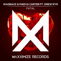 Wasback & Maeva Carter - FATAL ft. Drew Ryn (Radio Edit) <OUT NOW>