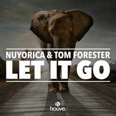 Tom Forester & Nuyorica - Let It Go [Houve]