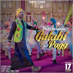 Gulabi Pagg | DILJIT DOSANJH  | RANBIR SINGH