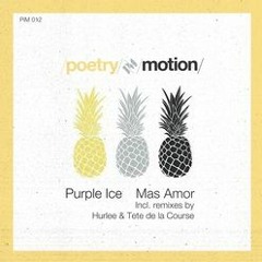 PREMIERE: Purple Ice - Más Amor (Tête de la Course Remix) [Poetry In Motion]