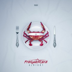 Frequencerz - Alright [OUT NOW]
