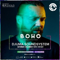 BoHo hosted by Camilo Franco on Ibiza Global Radio invites Djuma Soundsystem #04 - [14/12/2018]
