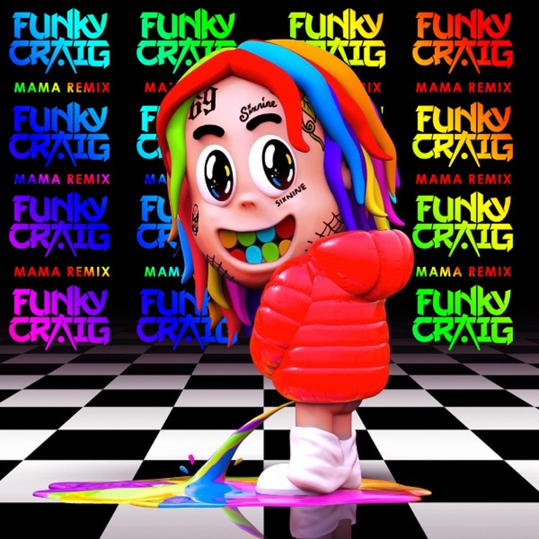 Mami☆ Stream 6IX9INE - MAMA (Funky Craig Edit) by Funky XTRAS | Listen