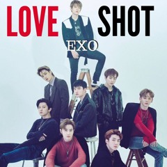EXO (엑소) - 'LOVE SHOT' English Version