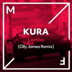 KURA - Lambo (Olly James Remix)