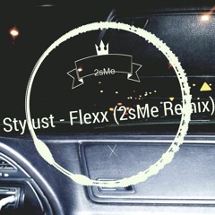 Stylust - FLEXX (2sMe Remix)