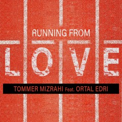 Tommer Mizrahi  feat. Ortal Edri - Running From Love  (A Song By : Rami Talmid)  (Original Mix)