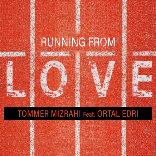 Tommer Mizrahi feat. Ortal Edri - Running From Love (A Song By : Rami Talmid) (Original Mix)