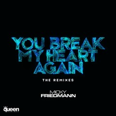 Micky Friedmann - You Break My Heart Again (Elad Navon & Niv Aroya Remix)