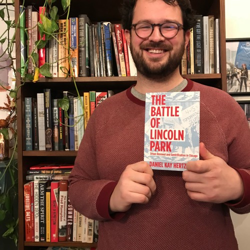 Episode 44: The Battle of Lincoln Park with Daniel Kay Hertz