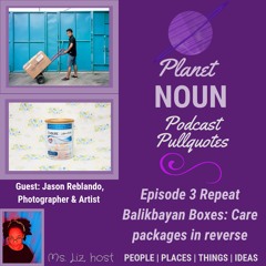 Episode 3 Repeat: Balikbayan Boxes: Care Packages in Reverse with Jason Reblando