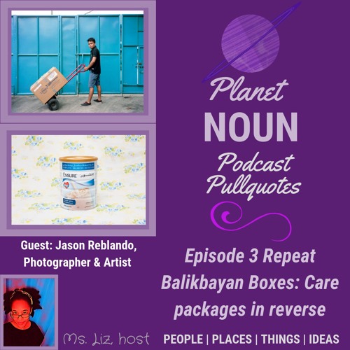 Episode 3 Repeat: Balikbayan Boxes: Care Packages in Reverse with Jason Reblando