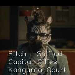 Pitch - Shifted - Capital Cities - Kangaroo Court