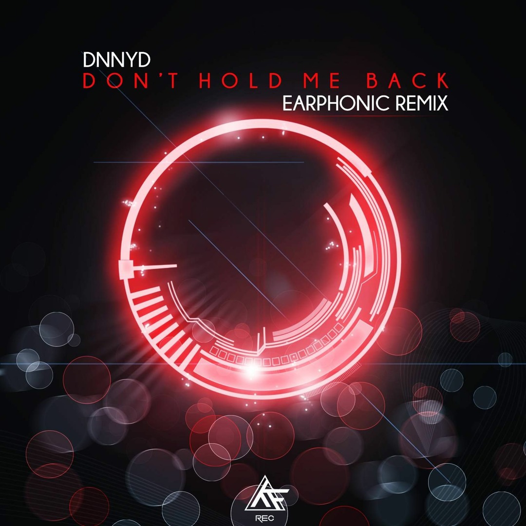 Stream DNNYD - Dont Hold Me Back (Earphonic Rmx) *FREE DOWNLOAD* by KF ...