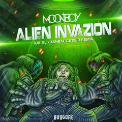 MOONBOY - ALIEN INVAZION (KΛL- EL & Ashraf Gutter Remix)(FREE DOWNLOAD)
