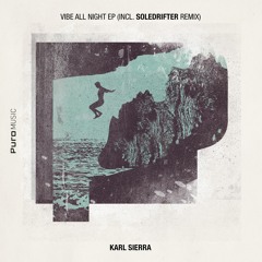 Karl Sierra - Vibe All Night (Soledrifter Remix)