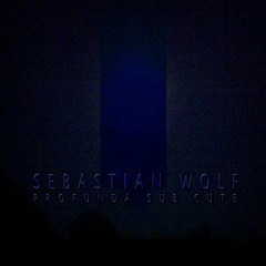 Sebastian Wolf - Profunda Sub Cute