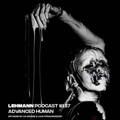 Lehmann Podcast #137 - Advanced Human