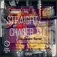 "Straight No Chaser" Featuring Deniro Farrar