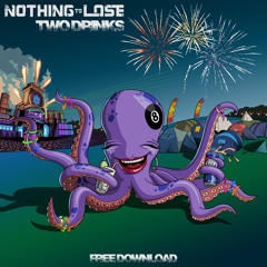Nothing To Lose - Two Drinks FREE DOWNLOAD