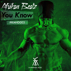 Afrikan Beatz - You Know (Original Mix)[KMHD003]