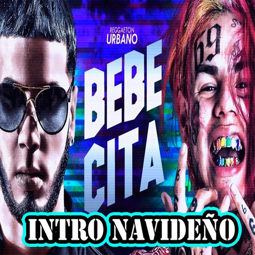 Stream 102 - Bebe ( Intro Navideño) Anuel AA Ft Tekashi 69 by [ ZONA ] ✪ |  Listen online for free on SoundCloud
