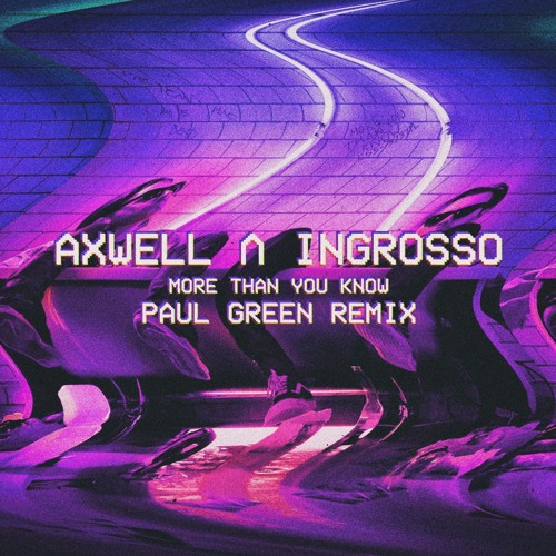 Axwell Λ Ingrosso - More Than You Know (Paul Green Remix)