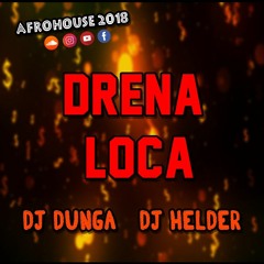 Dj Dunga & Dj Helder - Drena Loca (Original) AfroHouse 2018