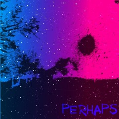 perhaps