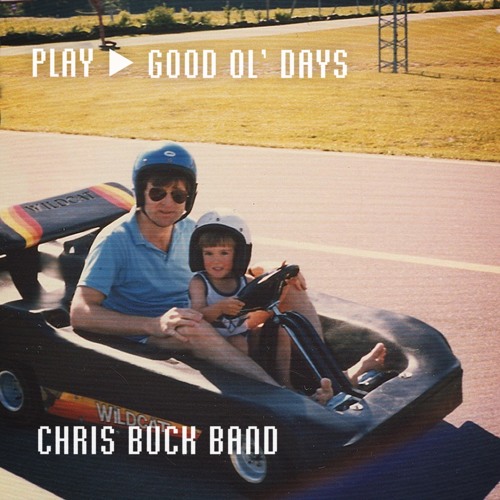 Chris Buck Band - Good Ol' Days