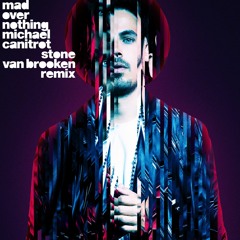 Michael Canitrot - Mad Over Nothing (Stone Van Brooken Remix)