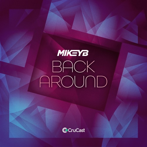 Mikey B - Back Around