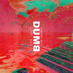 DUMB (with Christian Kuya)