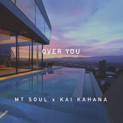 Over You (MT SOUL X Kai Kahana)