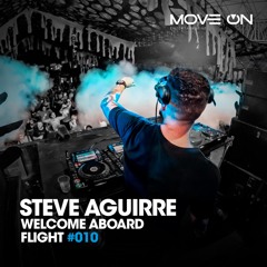 Welcome Aboard @ Steve Aguirre Flight #010 MOVE ON EDITION